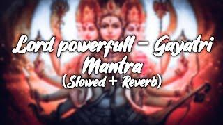 Gayatri Mantra Lofi (slowed+reverb) Powerfull Gayatri Mantra Av Lofi Zone