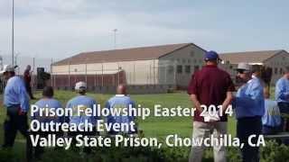 Prison Fellowship Easter 2014 Outreach at Valley State Prison, Chowchilla, CA