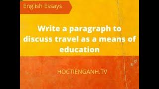 Write a paragraph to discuss travel as a means of education.