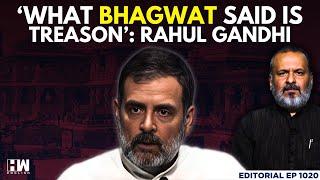 Editorial with Sujit Nair | 'What Mohan Bhagwat Said Is Treason': Rahul Gandhi | RSS | BJP