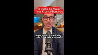 3 Steps To Make Your Kids Millionaires