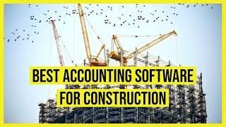 Best Accounting Software for Construction in 2023