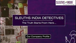 Sleuths India Detectives - The Truth Starts From Here...