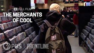 The Merchants of Cool (full documentary) | Marketing and Selling to America’s Teens | FRONTLINE