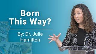 Born This Way? | Dr. Julie Hamilton | Jesus and Wholistic Sexuality 2024