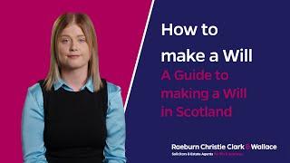 How to make a Will? A guide to making a Will in Scotland