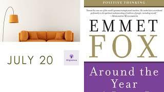 Emmet Fox - July 20  Bearing Fruit - Around the Year