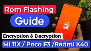 How To Install Custom Rom On Mi 11X / Poco F3 / Redmi K40. Mi 11X Encryption & Decryption.