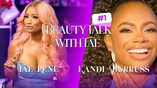 Beauty Talk with Tae World Premiere with Kandi Burruss!