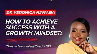 How to Achieve Success in WFG with a Growth Mindset: Dr. Veronica Njwaba