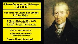 Johann Georg Albrechtsberger (1736-1809) - Concerto for Organ and Strings in B flat Major