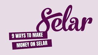 9 WAYS TO MAKE MONEY ON SELAR