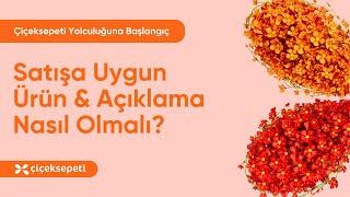 Çiçeksepeti'nde Satışa Uygun Ürün Açıklamaları Nasıl Olmalıdır?