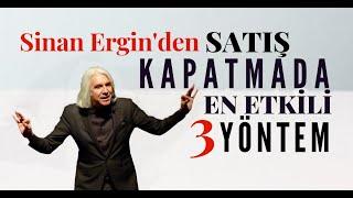 SATIŞ KAPAMADA EN ETKİLİ 3 YÖNTEM | Sinan Ergin'le Satışta Başarının Sırrı #satış #başarı #closing