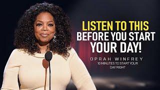 10 Minutes to Start Your Day Right! - Motivational Speech By Oprah Winfrey [YOU NEED TO WATCH THIS]