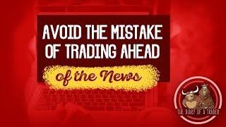 Fatal Trading Mistake | Trade Ahead The News | The Diary of a Trader