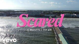 C-Blanch, C-Dot 416 - SCARED (Official Music Video)