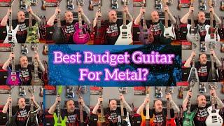 BEST Budget Metal Guitar?