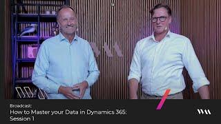 How to Master your Data in Dynamics 365: Session 1