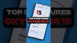 Top 5 Features in OxygenOS 15 : OnePlus New Features