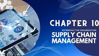 (MGT300) Chapter 10: Extending the organization - Supply Chain Management