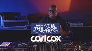 Carl Cox - What Is The Loop Function?