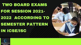 Two Board exams for ICSE and ISC students | Council New Exam pattern for 2021-2022 Batch.