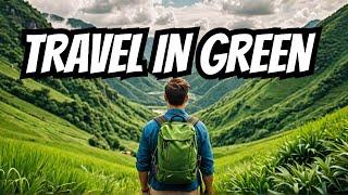 Top 7 Green Travel Spots of 2024