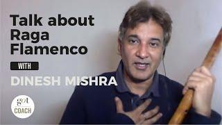 Dinesh Mishra About Raga and Flamenco