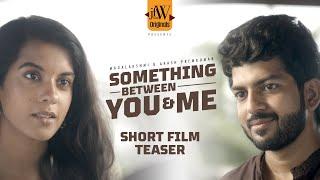 Something Between You & Me ️️ | Teaser | Ft. Akash Premkumar, Magalakshmi | Tamil Short Film | JFW