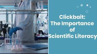 Clickbait: The Importance of Scientific Literacy