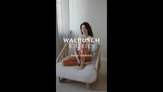 WALBUSCH STORIES Episode 1 X Jelena Stankovic