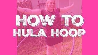 How To Hula Hoop For Beginners