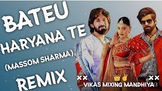 Bateu Haryana Te Remix song Massom Sharma| Vikas Mixing Mandhiya|Hard punchVibrations DJ Remix song