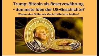 Trump: Bitcoin als Reservewährung - dümmste Idee der US-Geschichte? Videoausblick