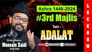  Maulana Meesam Zaidi | 3rd Majlis | Ashra 1446 2024 | Topic Adalat | Imambada Agha Baqir Lucknow