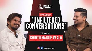 Unfiltered Conversation with Chintu Maggie Wala | EP01 | The Umesh Talks