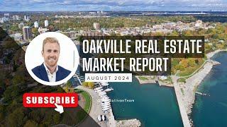 Oakville Real Estate Market Report  August 2024