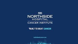 Northside Hospital Cancer Institute is Built to Beat Cancer