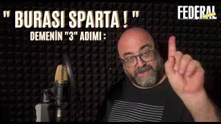 "BURASI SPARTA !" DEMENİN "3" ADIMI