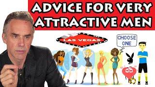 Jordan Peterson - Advice for very attractive men