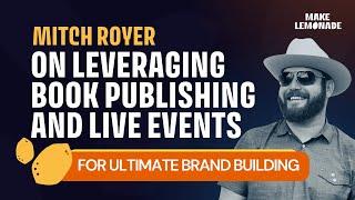 Mitch Royer on leveraging book publishing and live events for ultimate brand building