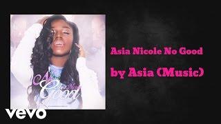 Asia Nicole - No Good (AUDIO)