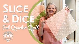 Easiest, Quickest Fat Quarter Quilt!  Just 12 Fat Quarters in Slice & Dice! Fat Quarter Shop Clubs