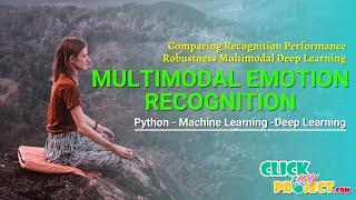 Python Machine Learning Project - Multimodal Emotion Recognition - ClickMyProject