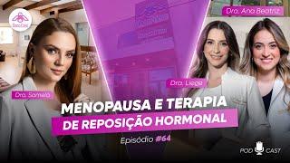 MENOPAUSA E TERAPIA DE REPOSIÇÃO HORMONAL COM DRAs. SAMELÁ, LIEGE E ANA | ONCOCAST #64