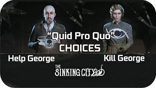 The Sinking City Choices - Quid Pro Quo Choices Outcome Help George vs Help Anna