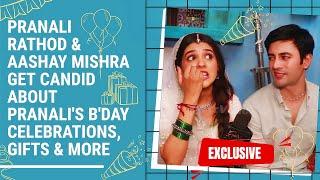 EXCLUSIVE! Pranali Rathod's CUTE REACTION & Aashay Mishra's Masti Regarding Pranali's Birthday