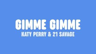 Katy Perry - GIMME GIMME (Lyrics) [feat. 21 Savage]