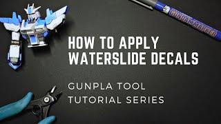 How to Apply Waterslide Decals - Gunpla Tool Tutorial Series